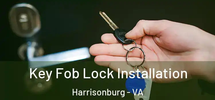 Key Fob Lock Installation Harrisonburg - VA