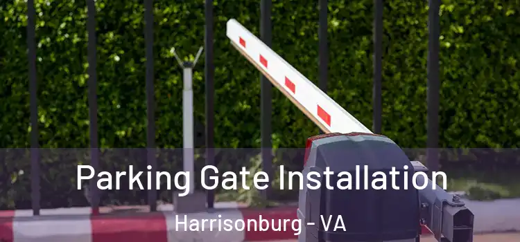 Parking Gate Installation Harrisonburg - VA